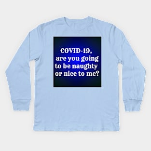 Naughty  covid19 Kids Long Sleeve T-Shirt